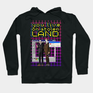 You live on Stolen land  vaporwave Hoodie